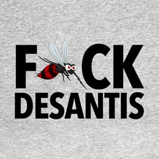 Fck Desantis Angry Malaria Mosquito (censored) T-Shirt